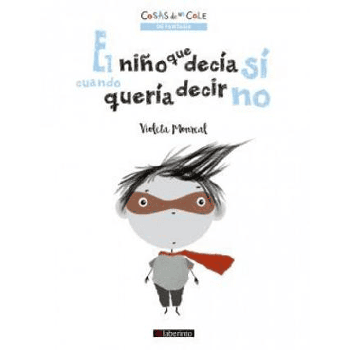 El Niño Que Decia Que Si Cuando Queria Decir Que No - Monreal, Violeta 1