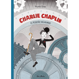 Charlie Chaplin El Pequeño Vagabundo - Diaz, Nuria