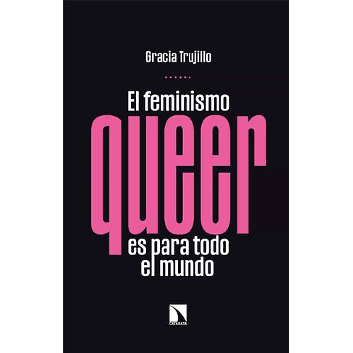 El Feminismo Queer - Trujillo, Gracia 1