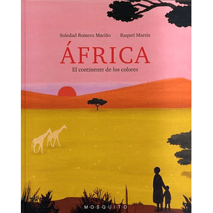 Africa El Continente De Los Colores - Martin, Raquel / Romero, Soledad