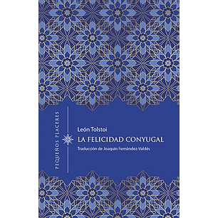 La Felicidad Conyugal - Tolstoi, Leon
