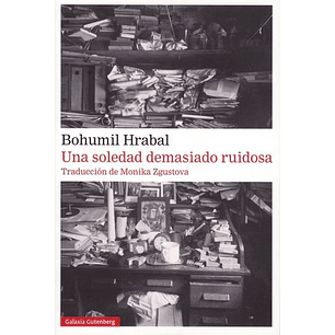Una Soledad Demasiado Ruidosa - Hrabal, Bohumil