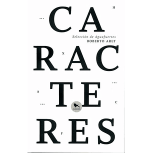 Caracteres Seleccion De Aguafuertes - Arlt, Roberto