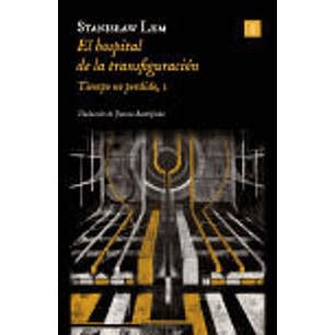 El Hospital De La Transfiguracion (Tiempo No Perdido 1) - Lem, Stanislaw