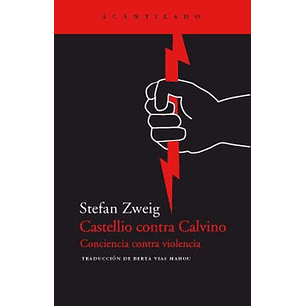 Castellio Contra Calvino Conciencia Vs Violencia - Zweig, Stefan