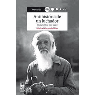 Antihistoria De Un Luchador. Clotario Blest 1823-1 - Echeverria, Monica