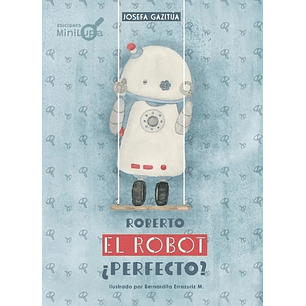 Roberto El Robot Perfecto - Gazitua, Josefa