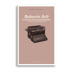 La Quimica De Los Acontecimientos - Arlt, Roberto