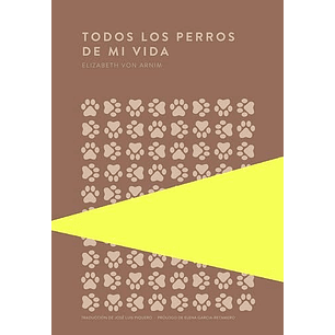 Todos Los Perros De Mi Vida - Von Arnim, Elizabeth