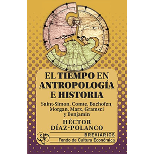 El Tiempo En Antropologia E Historia - Diaz Polanco, Hector