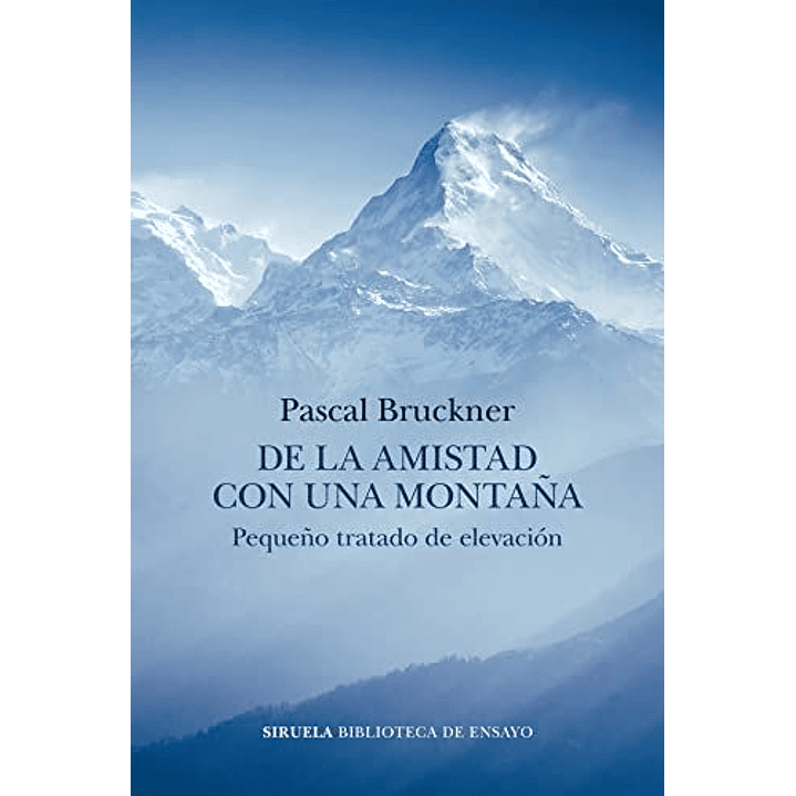 De La Amistad Con Una Montaña - Bruckner Pascal 1
