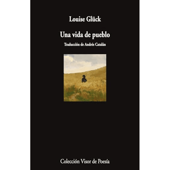 Una Vida De Pueblo - Gluck, Louise 1