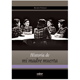 Historia De Mi Madre Muerta - Cavallo, Ascanio