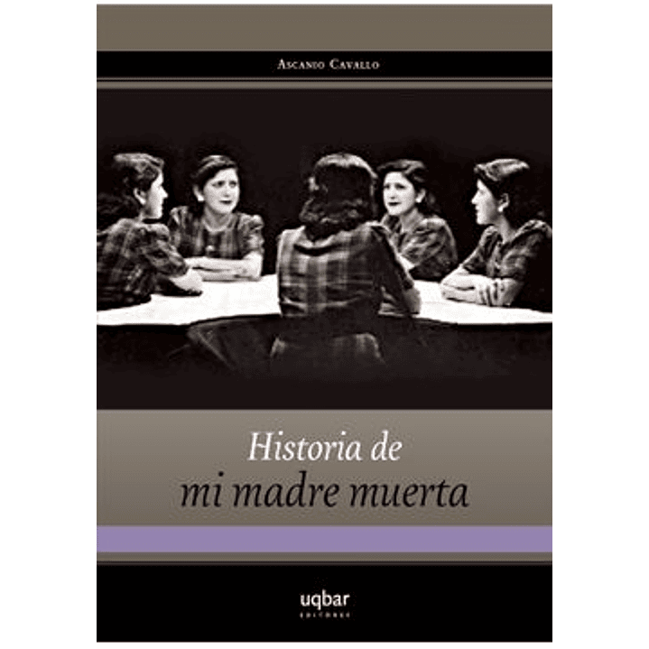 Historia De Mi Madre Muerta - Cavallo, Ascanio 1