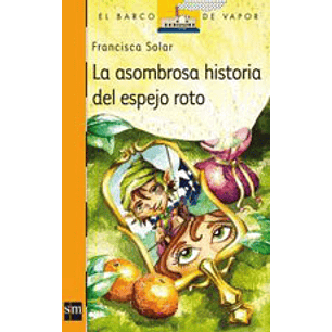 La Asombrosa Historia Del Espejo Roto - Solar, Francisca