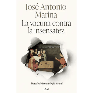 La Vacuna Contra La Insensatez - Marina, Jose Antonio