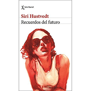 Recuerdos Del Futuro - Hustvedt, Siri