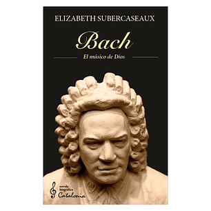 Bach El Musico De Dios - Subercaseaux, Elizabeth