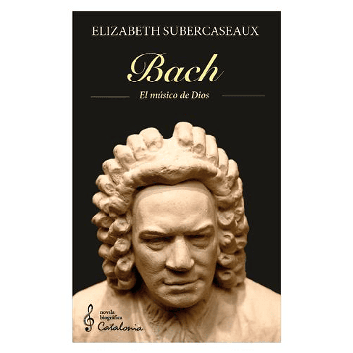 Bach El Musico De Dios - Subercaseaux, Elizabeth 1