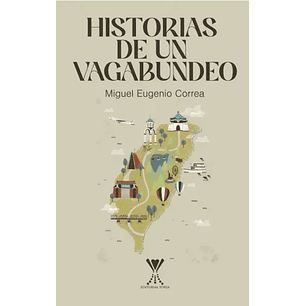 Historias De Un Vagabundeo - Correa, Miguel Eugenio