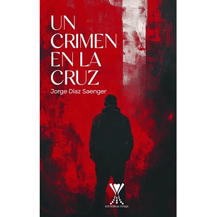 Un Crimen En La Cruz - Diaz Saenger, Jorge