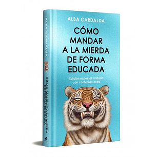 Como Mandar A La Mierda De Forma Educada (Edicion Especial Limitada) - Cardalda, Alba