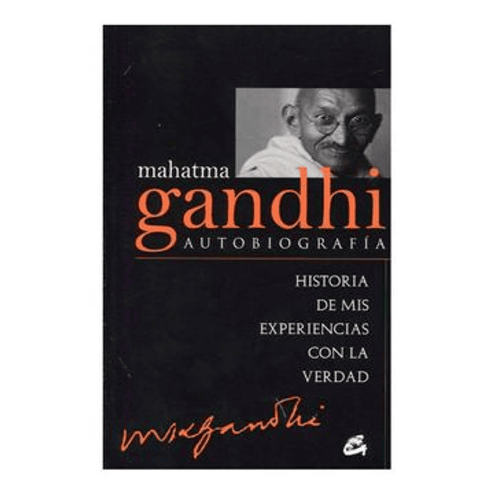 Mahatma Gandhi Autobiografia - Gandhi, M. 1