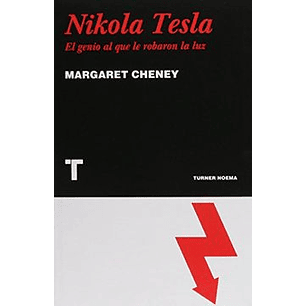 Nikola Tesla, El Genio Al Que Le Robaron La Luz - Cheney  Margaret
