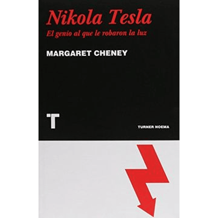 Nikola Tesla, El Genio Al Que Le Robaron La Luz - Cheney  Margaret 1