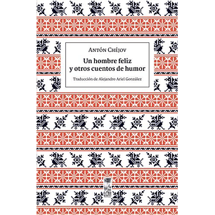 Un Hombre Feliz Y Otros Cuentos De Humor - Chejov, Anton