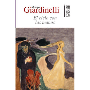 El Cielo Con Las Manos - Giardinelli, Mempo