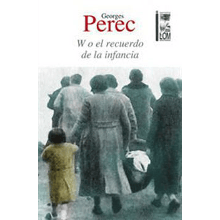 W O El Recuerdo De La Infancia - Perec, Georges 1