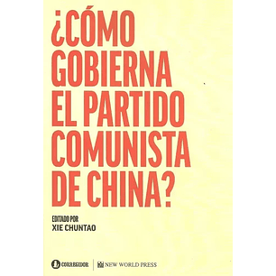 Como Gobierna El Partido Comunista De China - Chuntao, Xie