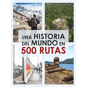 Una Historia Del Mundo En 500 Rutas - Baxter, Sarah