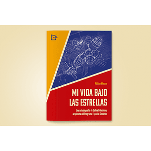 Mi Vida Bajo Las Estrellas Una Autobiografia De Galina Balashova Arquitecta Del Programa Espacial - Meuser, Philipp