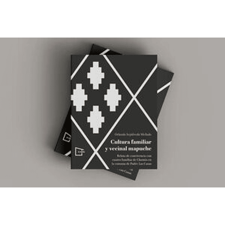 Cultura Familiar Y Vecinal Mapuche Relato De Convivencia En Cuatro Familias De Chomio En La Comuna De Padre Las Casas - Sepulveda Mellado, Orlando 1