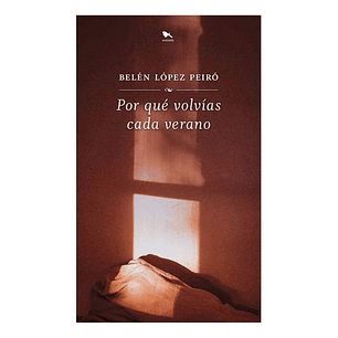 Por Que Volvias Cada Verano - Lopez Peiro, Belen