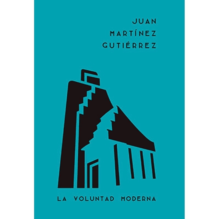La Voluntad Moderna - Martinez Gutierrez, Juan 1