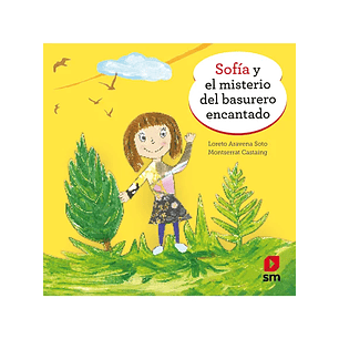 Sofia Y El Misterio Del Basurero Encantado - Aravena Soto, Loreto; Castaing, Montserrat