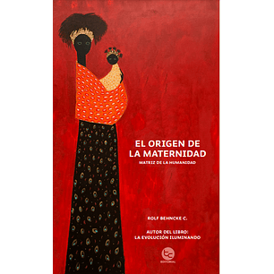 El Origen De La Maternidad - Behncke, Rolf