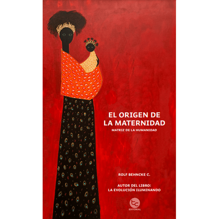 El Origen De La Maternidad - Behncke, Rolf 1