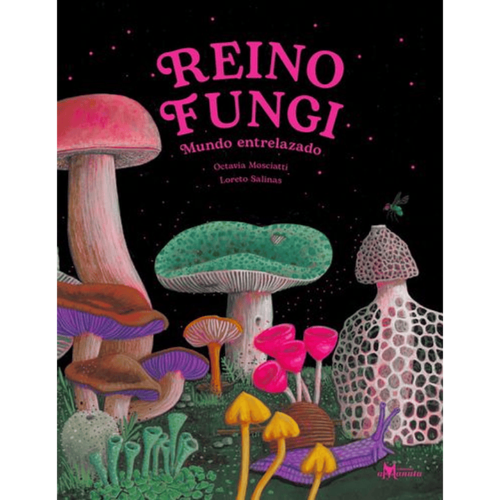 Reino Fungi Mundo Entrelazado - Salinas, Loreto; Mosciatti, Octavia 1