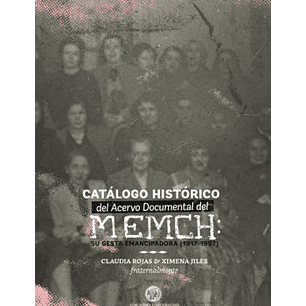 Catalogo Historico Del Acervo Documental Del Memch - Rojas, Claudia; Jiles, Ximena
