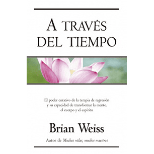 A Traves Del Tiempo - Weiss, Brian