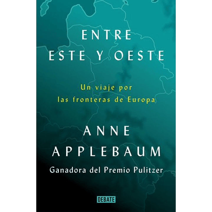 Entre Este Y Oeste - Applebaum, Anne 1