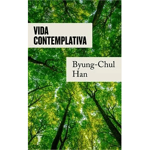 Vida Contemplativa - Byung-chul Han