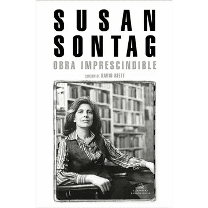 Obra Imprescindible Susan Sontag - Sontag, Susan 1