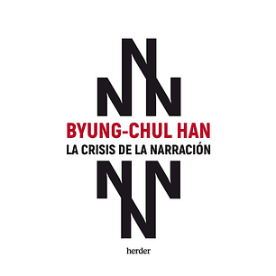 La Crisis De La Narracion - Byung-chul Han