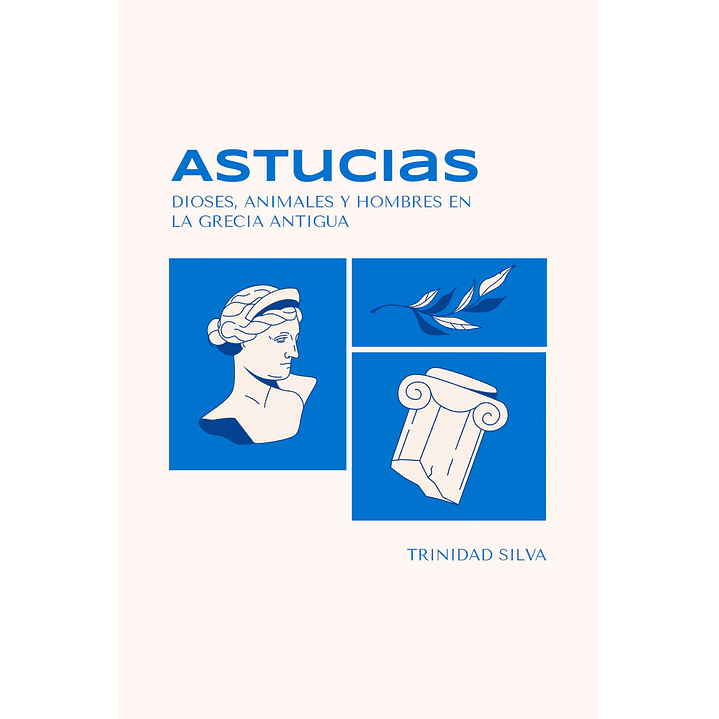 Astucias Dioses Animales Y Hombres En La Grecia Antigua - Silva, Trinidad 1