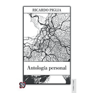 Antologia Personal Ricardo Piglia - Piglia, Ricardo